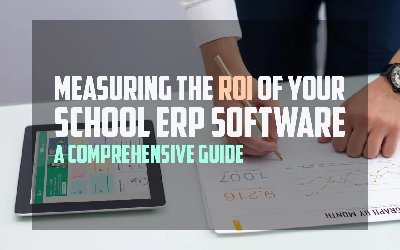 ROI of Your School ERP Software: